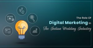 The Role Of Digital Marketing In The Indian Wedding Industry